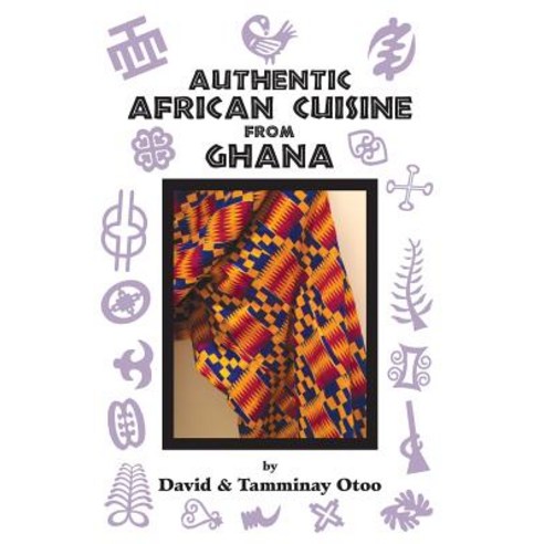 Authentic African Cuisine from Ghana Hardcover, Sankofa Wiase Ltd