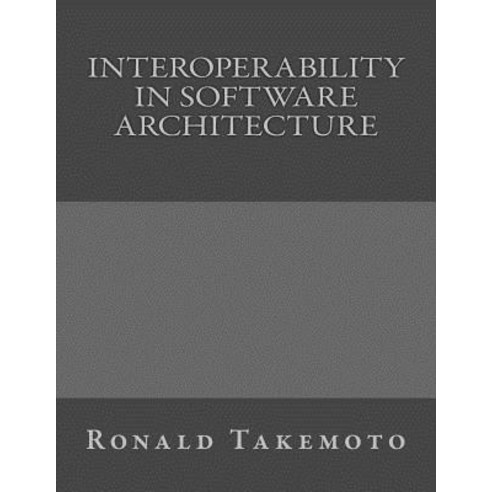 Interoperability in Software Architecture Paperback, Createspace Independent Publishing Platform