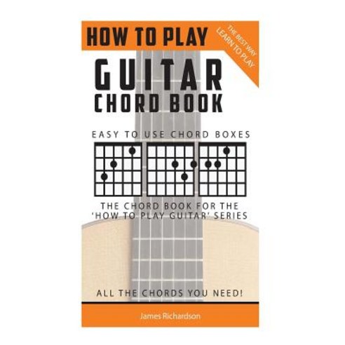 (영문도서) How to Play Guitar: Chord Book: The Best Way to Play Paperback, Createspace Independent Publishing Platform