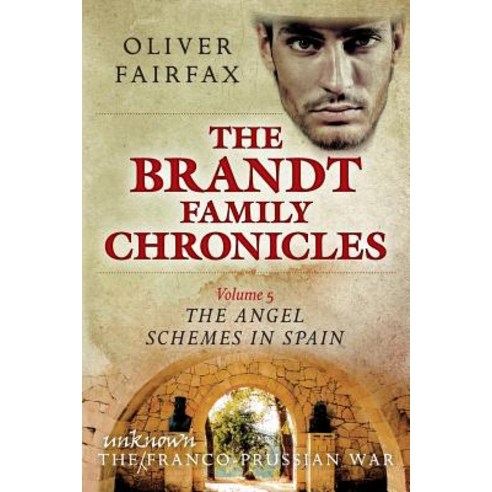 The Angel Schemes in Spain: The Brandt Family Chronicles Paperback, Createspace Independent Publishing Platform