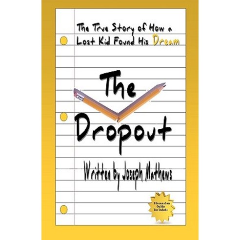 The Dropout: How a Lost Kid Found His Dream Paperback, Createspace Independent Publishing Platform