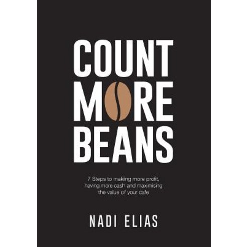 Count More Beans: 7 Steps to Making More Profit Having More Cash and Maximising the Value of Your Cafe Paperback, Michael Hanrahan Publishing