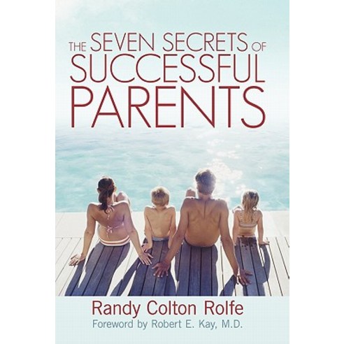 The Seven Secrets of Successful Parents Hardcover, iUniverse