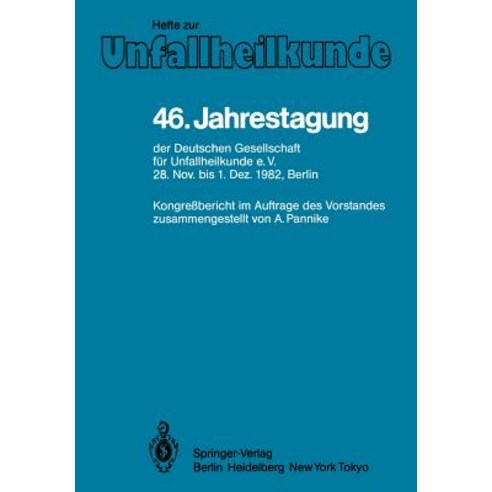 46. Jahrestagung Der Deutschen Gesellschaft Fur Unfallheilkunde E.V.: 28. November Bis 1. Dezember 1982 Berlin Paperback, Springer