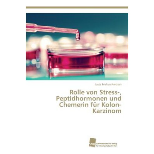 Rolle Von Stress- Peptidhormonen Und Chemerin Fur Kolon-Karzinom Paperback, Sudwestdeutscher Verlag Fur Hochschulschrifte