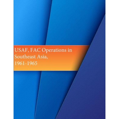 USAF Fac Operations in Southeast Asia 1961-1965 Paperback, Createspace Independent Publishing Platform