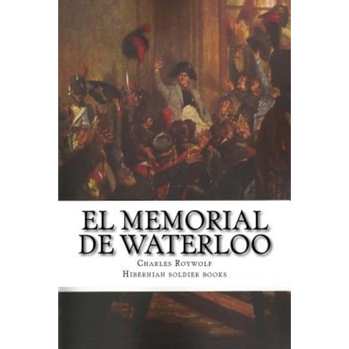 El Memorial de Waterloo Paperback, Createspace Independent Publishing Platform