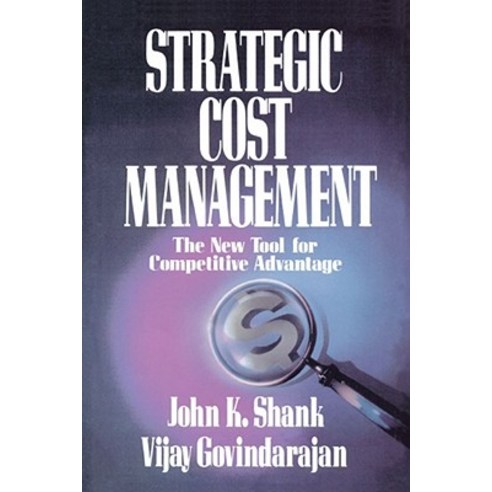 Strategic Cost Management: The New Tool for Competitive Advantage Paperback, Free Press