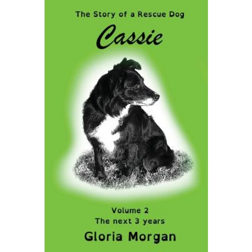 Cassie the Story of a Rescue Dog: Volume 2: The Next 3 Years (Dyslexia-Smart) Paperback, Dayglo Books