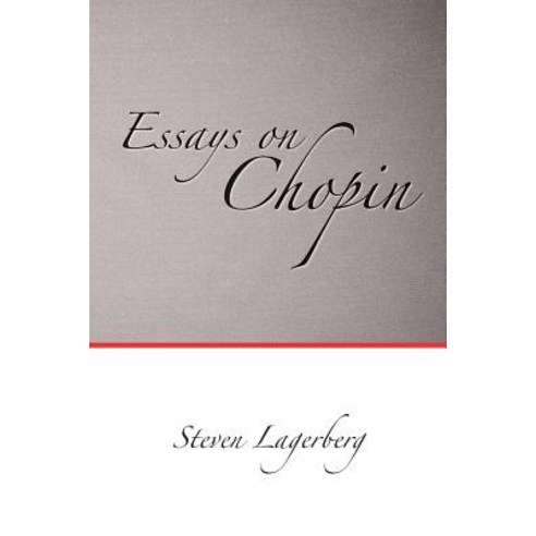 Essays on Chopin Paperback, Createspace Independent Publishing Platform