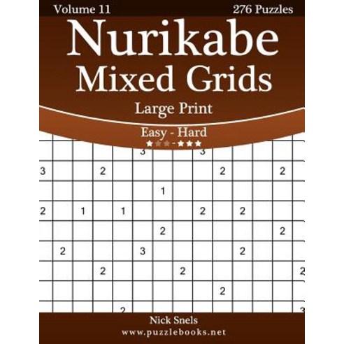 Nurikabe Mixed Grids Large Print - Easy to Hard - Volume 11 - 276 Logic Puzzles Paperback, Createspace Independent Publishing Platform