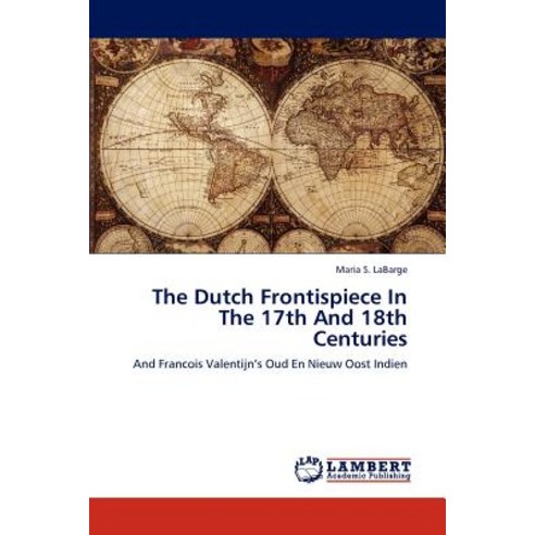 The Dutch Frontispiece in the 17th and 18th Centuries Paperback, LAP Lambert Academic Publishing