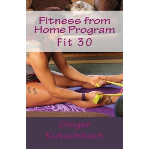 Fitness from Home Program: Fit 30 Paperback, Createspace Independent Publishing Platform