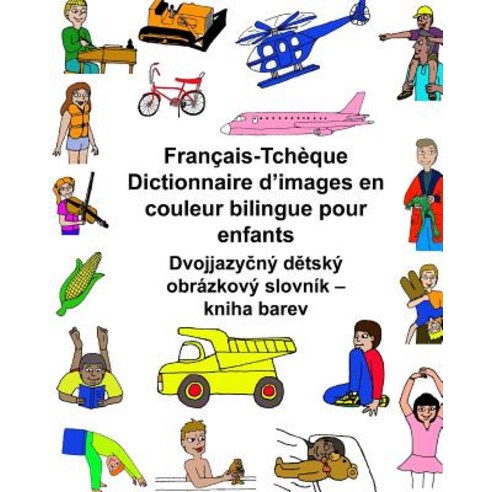 Francais/Tcheque Dictionnaire D''Images En Couleur Bilingue Pour Enfants Paperback, Createspace Independent Publishing Platform