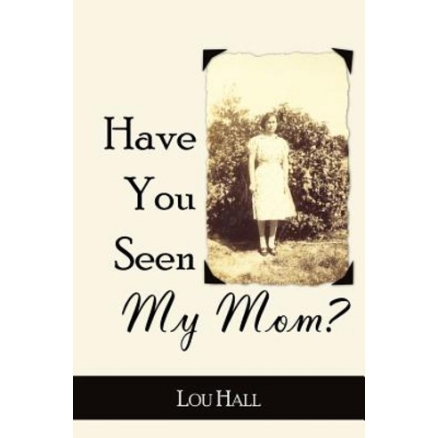 Have You Seen My Mom? Paperback, Authorhouse
