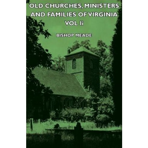 Old Churches Ministers and Families of Virginia Vol II Paperback, Kirk Press
