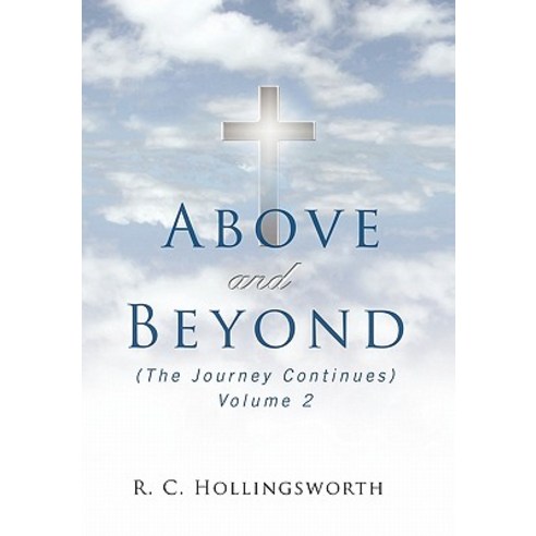 Above and Beyond: (The Journey Continues) Volume 2 Hardcover, Trafford Publishing
