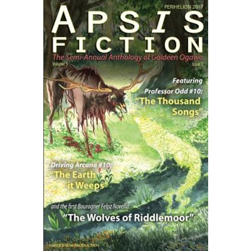 Apsis Fiction Volume 5 Issue 1: Perihelion 2017: The Semi-Annual Anthology of Goldeen Ogawa Paperback, Heliopause Productions