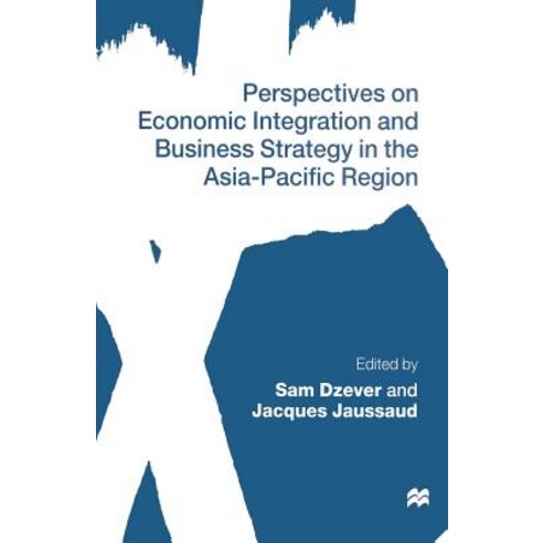 Perspectives on Economic Integration and Business Strategy in the Asia-Pacific Region Paperback, Palgrave MacMillan