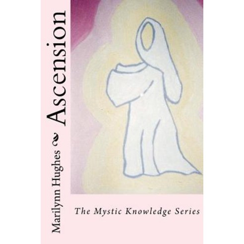 Ascension: The Mystic Knowledge Series Paperback, Createspace Independent Publishing Platform