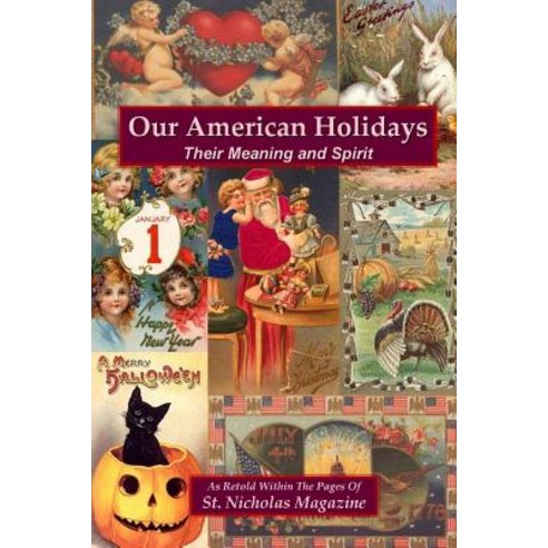 Our American Holidays: Their Meaning and Spirit Paperback, Lulu.com