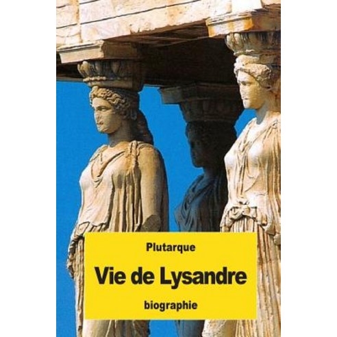 Vie de Lysandre Paperback, Createspace Independent Publishing Platform