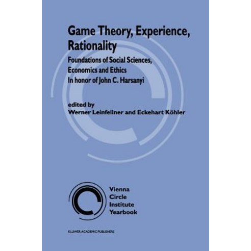 Game Theory Experience Rationality: Foundations of Social Sciences Economics and Ethics in Honor of John C. Harsanyi Paperback, Springer