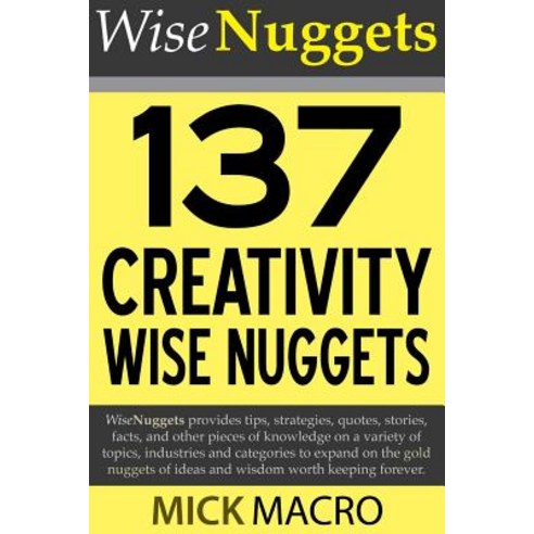 137 Creativity Wise Nuggets Paperback, Createspace Independent Publishing Platform