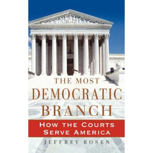 The Most Democratic Branch: How the Courts Serve America Hardcover, Oxford University Press, USA