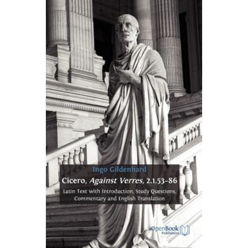 Cicero Against Verres 2.1.53-86: Latin Text with Introduction Study Questions Commentary and English Translation Hardcover, Open Book Publishers