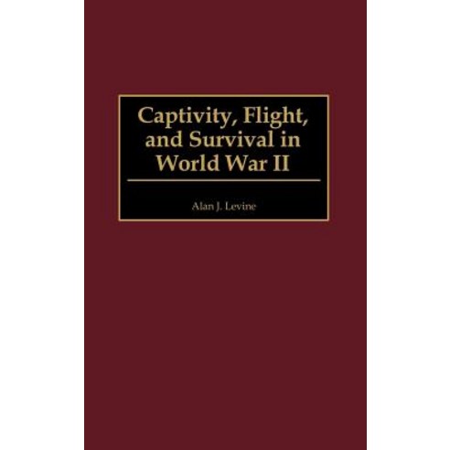 Captivity Flight and Survival in World War II Hardcover, Praeger Publishers