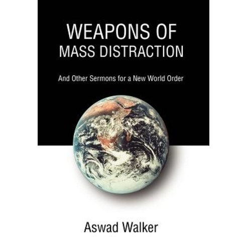 Weapons of Mass Distraction: And Other Sermons for a New World Order Hardcover, iUniverse