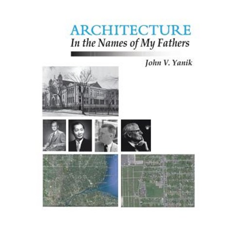 Architecture in the Names of My Fathers Paperback, Xlibris