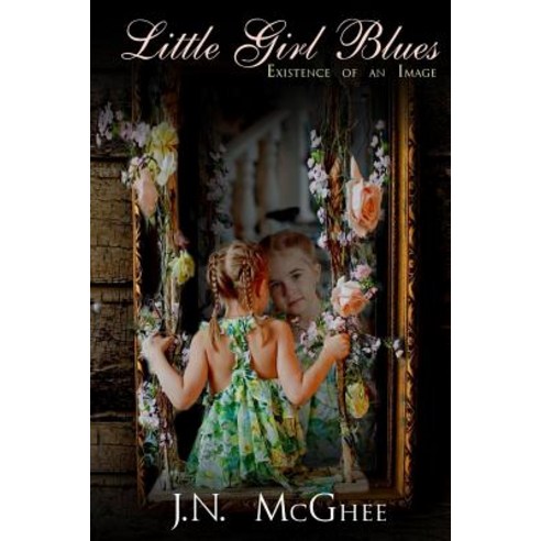 Little Girl Blues: Existence of an Image Paperback, Createspace Independent Publishing Platform