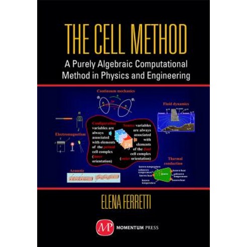 The Cell Method: A Purely Algebraic Computational Method in Physics and Engineering Hardcover, Momentum Press