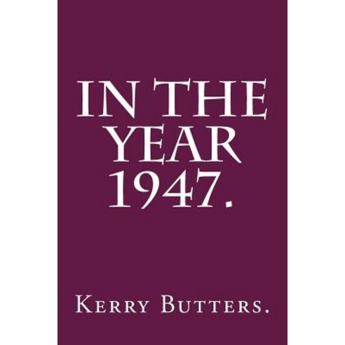 In the Year 1947. Paperback, Createspace Independent Publishing Platform