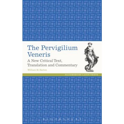 The Pervigilium Veneris: A New Critical Text Translation and Commentary Hardcover, Bloomsbury Academic
