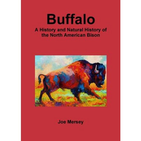 Buffalo: A History and Natural History of the North American Bison Paperback, Lulu.com