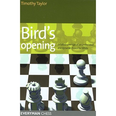 Bird''s Opening: Detailed Coverage of an Underrated and Dynamic Choice for White Paperback, Everyman Chess
