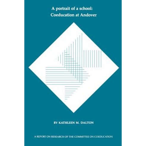 A Portrait of a School: Coeducation at Andover Paperback, iUniverse