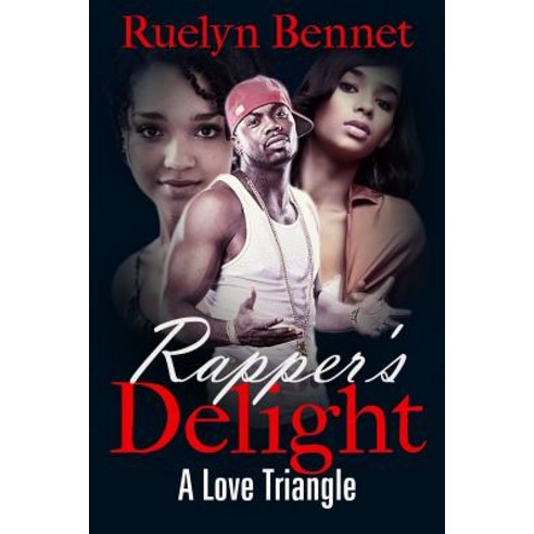 Rapper''s Delight: The Love Triangle Paperback, Createspace Independent Publishing Platform