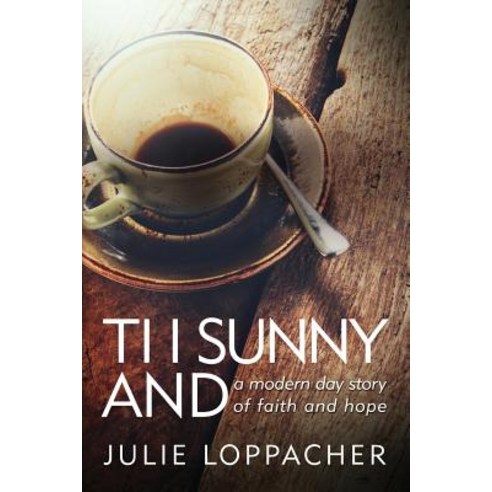 Ti I Sunny and: - A Modern Day Story of Faith and Hope Paperback, Red Leaf Publishing