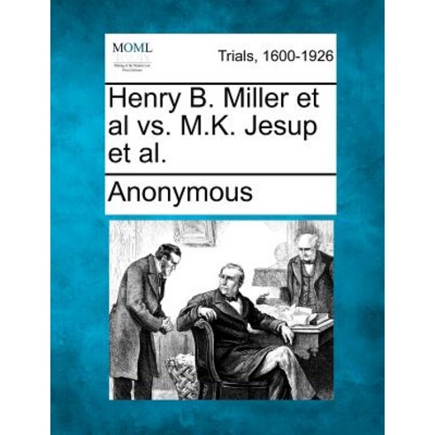 Henry B. Miller et al vs. M.K. Jesup et al. Paperback, Gale Ecco, Making of Modern Law