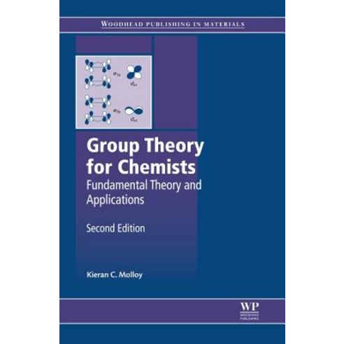 Group Theory for Chemists: Fundamental Theory and Applications Paperback, Woodhead Publishing