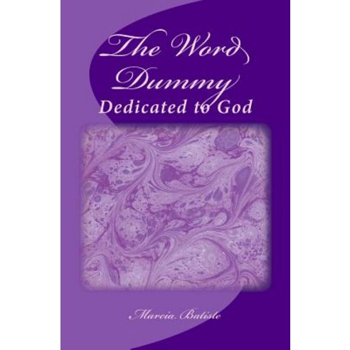 The Word Dummy: Dedicated to God Paperback, Createspace