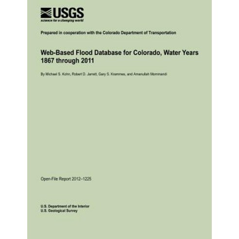 Web-Based Flood Database for Colorado Water Years 1867 Through 2011 Paperback, Createspace