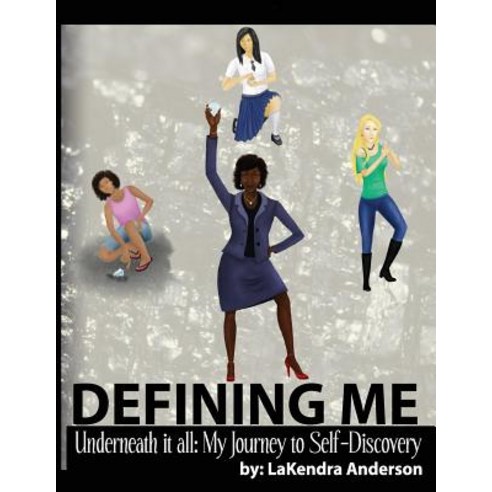 Defining Me: Underneath It All: My Journey to Self-Discovery Paperback, Createspace Independent Publishing Platform