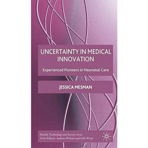 Uncertainty in Medical Innovation: Experienced Pioneers in Neonatal Care Hardcover, Palgrave MacMillan