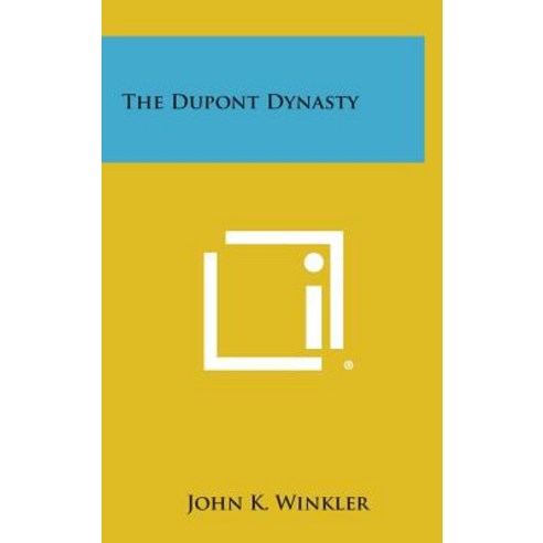 The DuPont Dynasty Hardcover, Literary Licensing, LLC