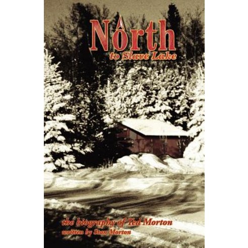 North to Slave Lake Paperback, Trafford Publishing
